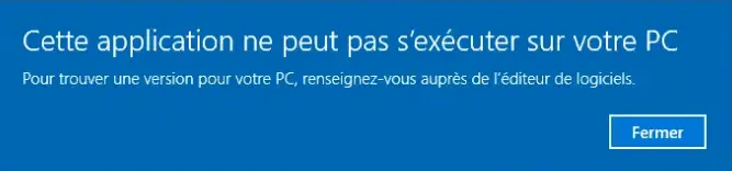 Erreur Cette application ne peut pas s'exécuter sur votre PC