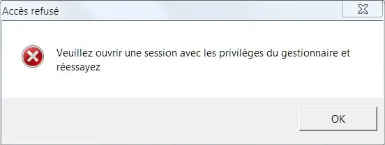 veuillez ouvrir une session avec les privilèges du gestionnaire