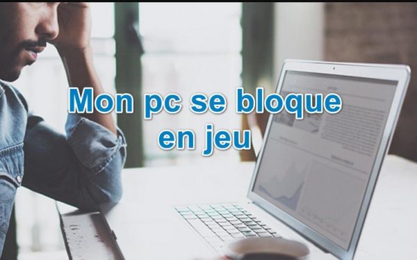 Mon pc se bloque en jeu