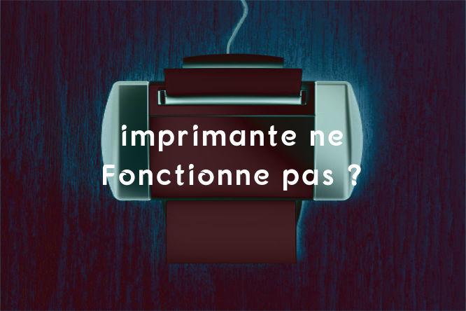 imprimante ne Fonctionne pas